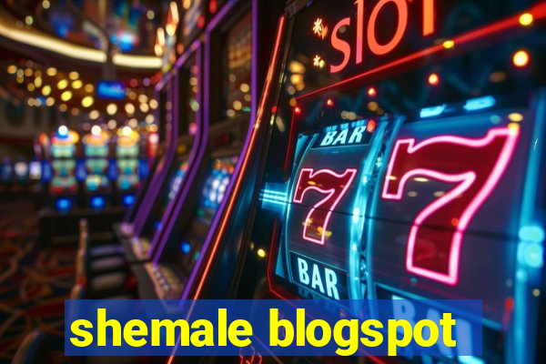 shemale blogspot